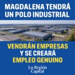 Magdalena avanza hacia la creación de un polo industrial para atraer inversiones y generar empleo genuino